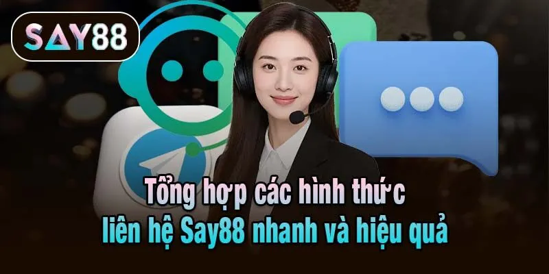Tổng hợp các hình thức liên hệ Say88 nhanh và hiệu quả